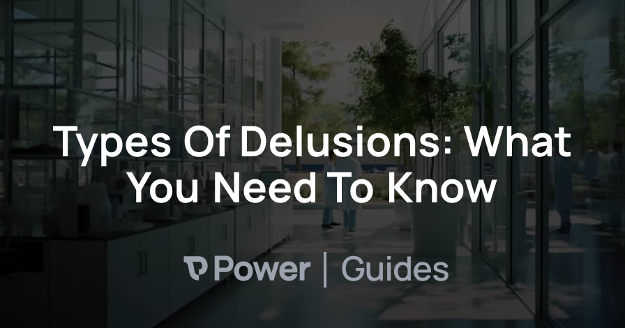 Header Image for Types Of Delusions: What You Need To Know