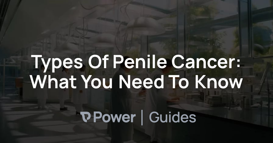 Header Image for Types Of Penile Cancer: What You Need To Know