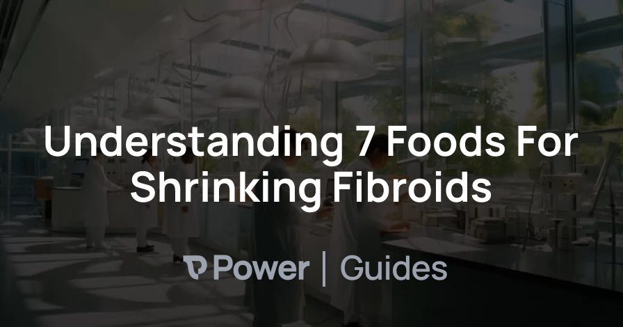 Header Image for Understanding 7 Foods For Shrinking Fibroids
