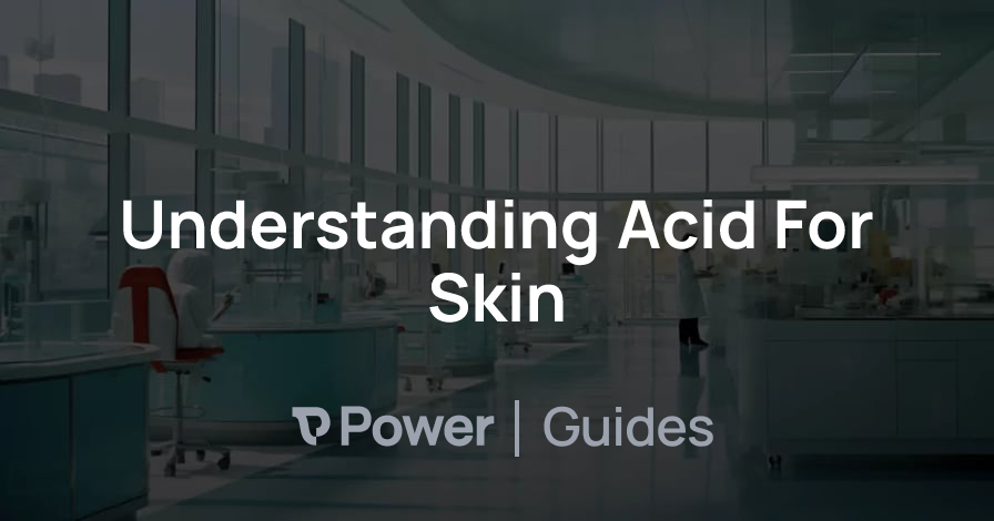 Header Image for Understanding Acid For Skin