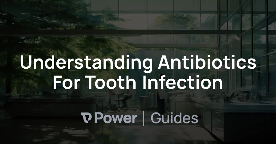 Header Image for Understanding Antibiotics For Tooth Infection