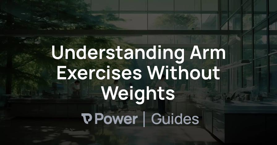 Header Image for Understanding Arm Exercises Without Weights