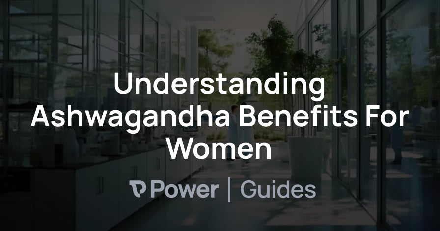 Header Image for Understanding Ashwagandha Benefits For Women