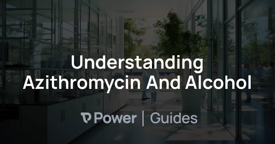 Header Image for Understanding Azithromycin And Alcohol