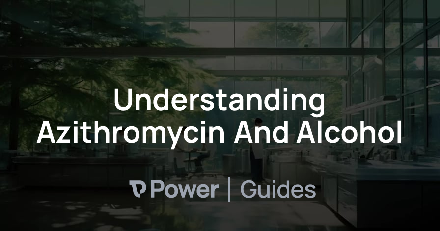 Header Image for Understanding Azithromycin And Alcohol