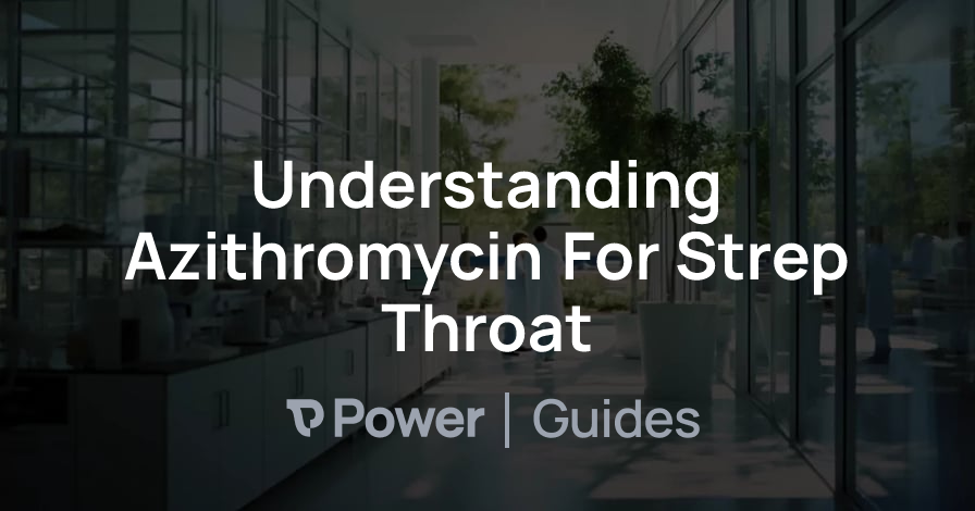 Header Image for Understanding Azithromycin For Strep Throat