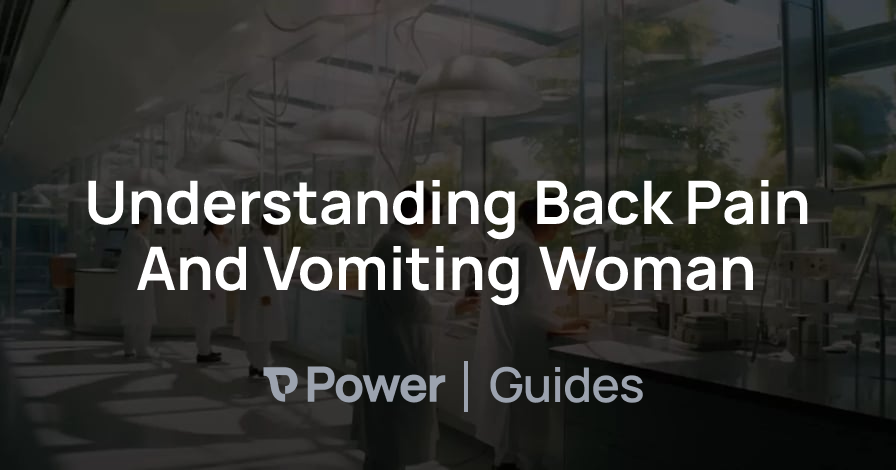 Header Image for Understanding Back Pain And Vomiting Woman