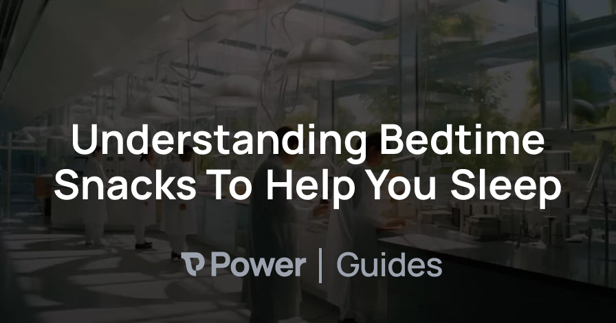 Header Image for Understanding Bedtime Snacks To Help You Sleep