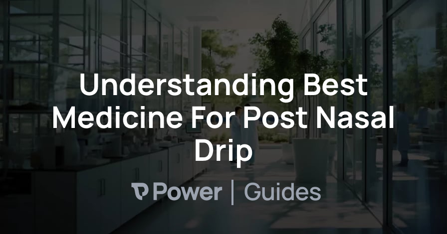 Header Image for Understanding Best Medicine For Post Nasal Drip