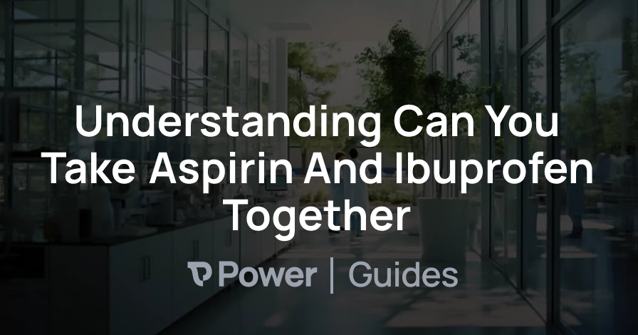 Header Image for Understanding Can You Take Aspirin And Ibuprofen Together