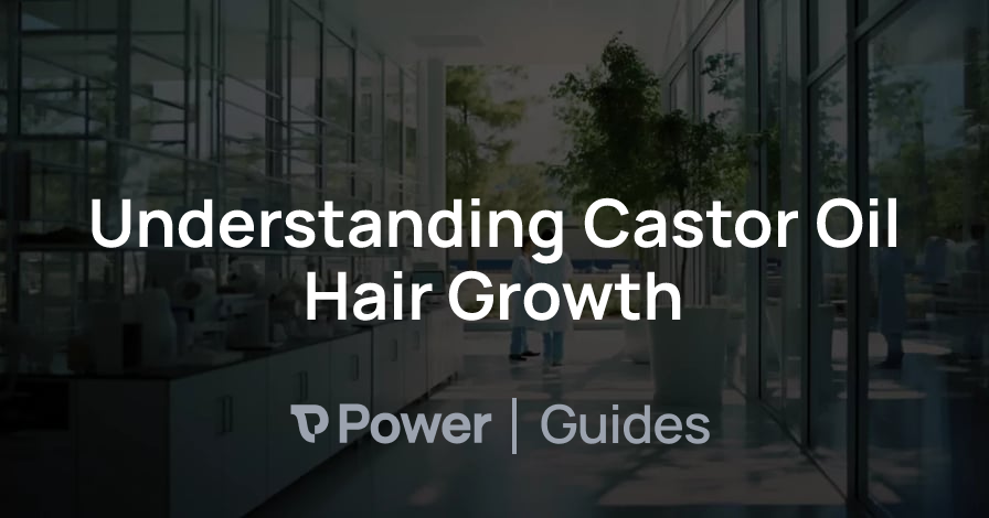 Header Image for Understanding Castor Oil Hair Growth