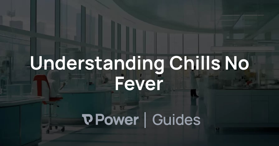 Header Image for Understanding Chills No Fever