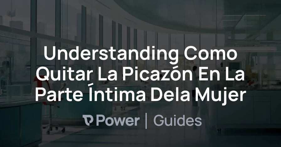 Header Image for Understanding Como Quitar La Picazón En La Parte Íntima Dela Mujer