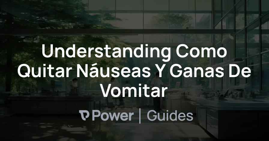 Header Image for Understanding Como Quitar Náuseas Y Ganas De Vomitar