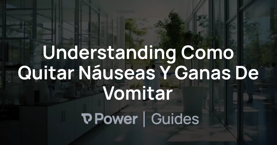 Header Image for Understanding Como Quitar Náuseas Y Ganas De Vomitar