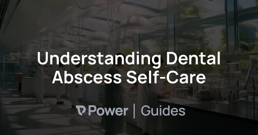 Header Image for Understanding Dental Abscess Self-Care