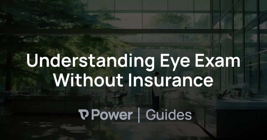 Header Image for Understanding Eye Exam Without Insurance