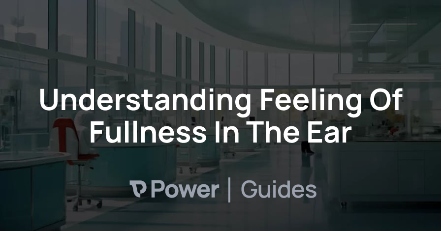 Header Image for Understanding Feeling Of Fullness In The Ear