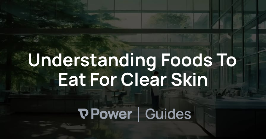 Header Image for Understanding Foods To Eat For Clear Skin