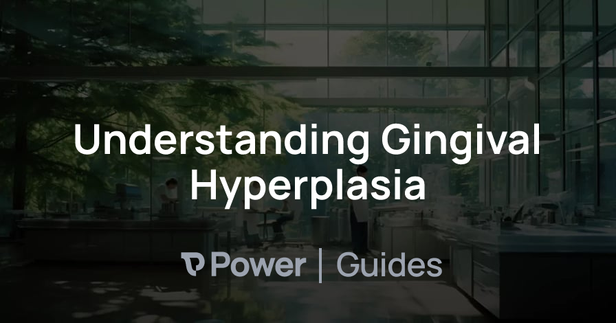 Header Image for Understanding Gingival Hyperplasia