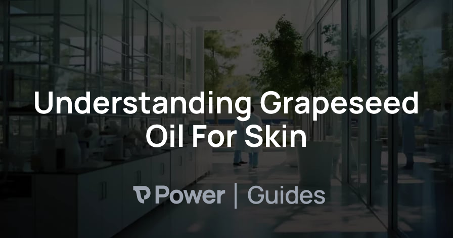 Header Image for Understanding Grapeseed Oil For Skin