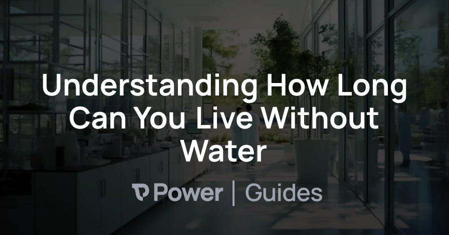 Header Image for Understanding How Long Can You Live Without Water