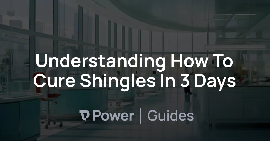 Header Image for Understanding How To Cure Shingles In 3 Days