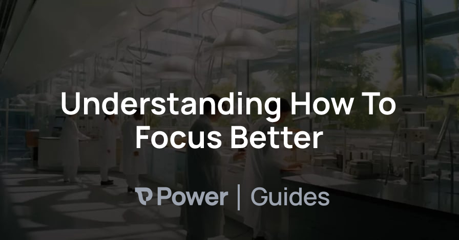 Header Image for Understanding How To Focus Better