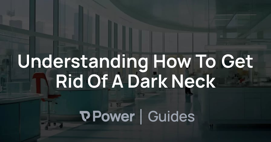 Header Image for Understanding How To Get Rid Of A Dark Neck