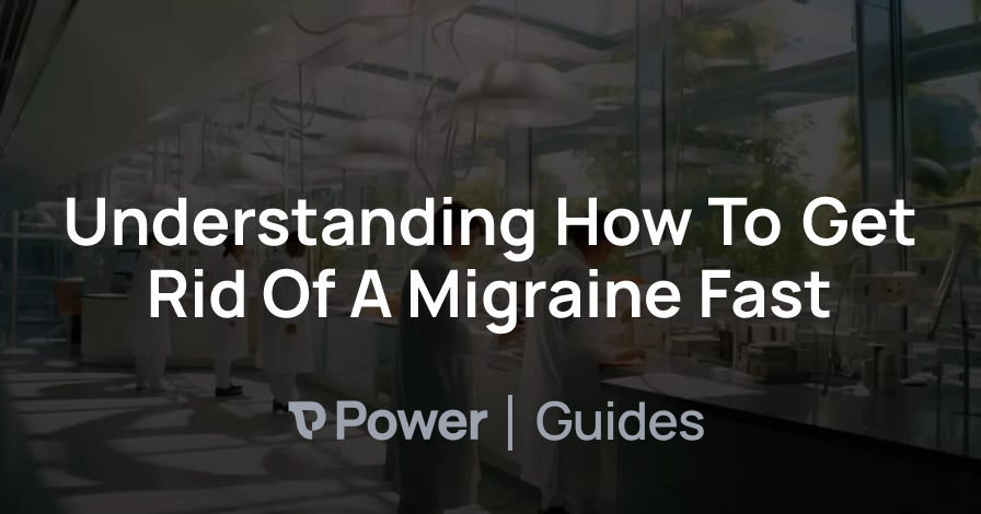 Header Image for Understanding How To Get Rid Of A Migraine Fast