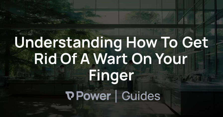 Header Image for Understanding How To Get Rid Of A Wart On Your Finger