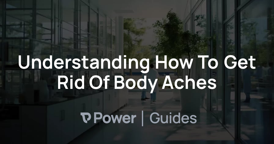 Header Image for Understanding How To Get Rid Of Body Aches