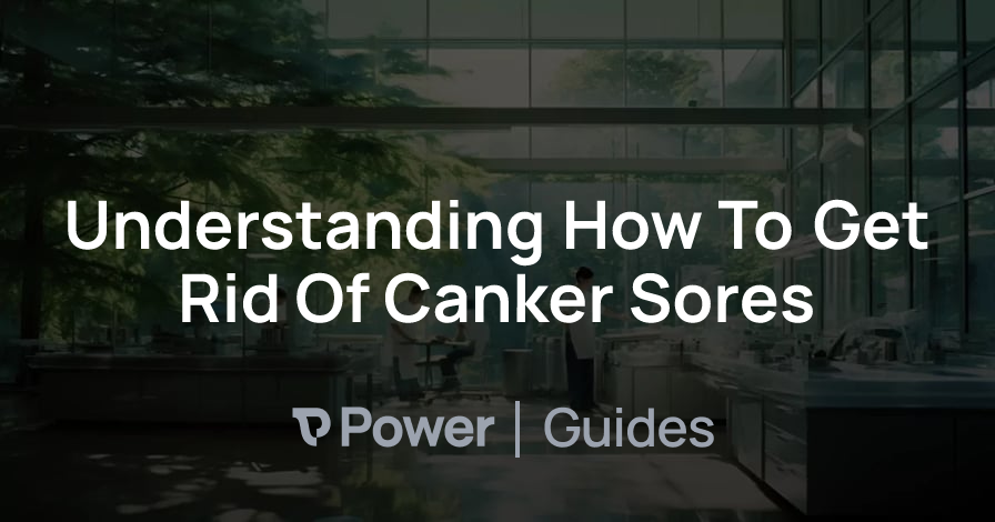 Header Image for Understanding How To Get Rid Of Canker Sores