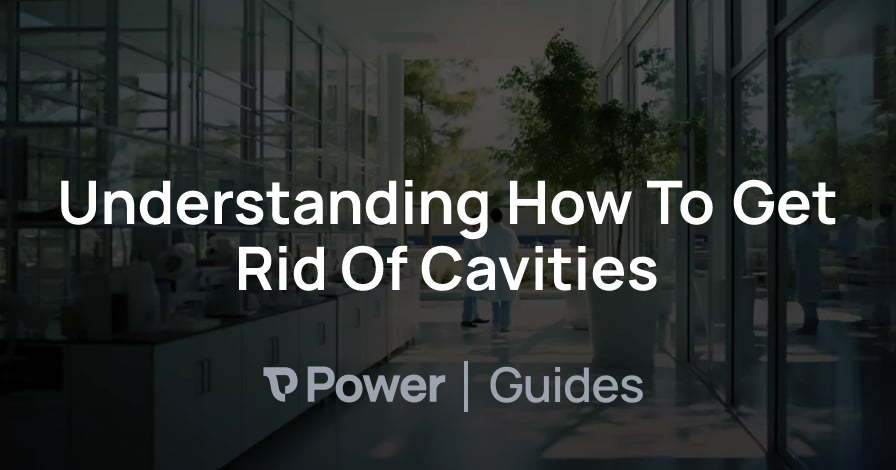 Header Image for Understanding How To Get Rid Of Cavities