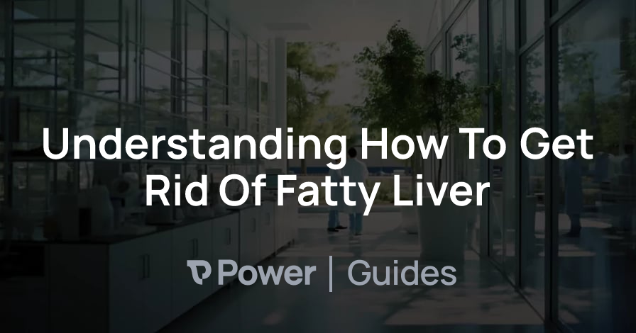 Header Image for Understanding How To Get Rid Of Fatty Liver