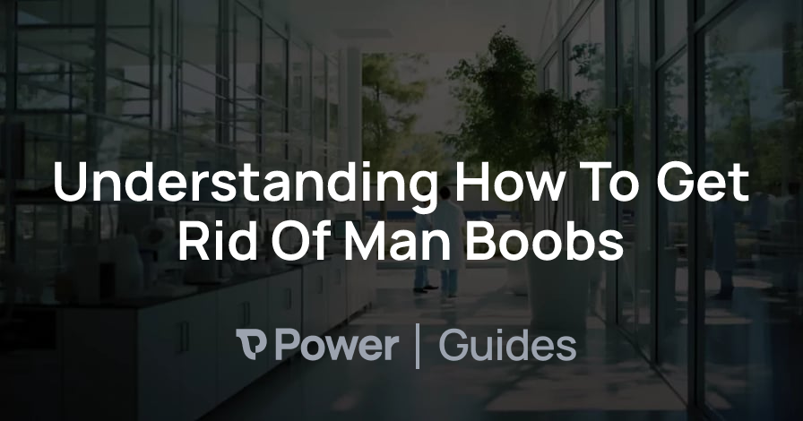 Header Image for Understanding How To Get Rid Of Man Boobs