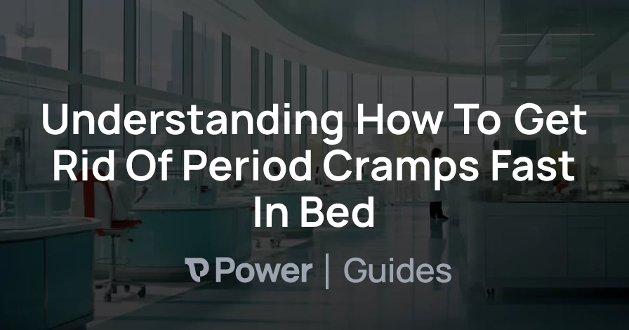 Header Image for Understanding How To Get Rid Of Period Cramps Fast In Bed