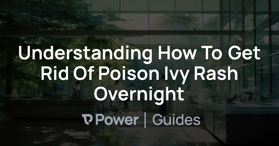 Header Image for Understanding How To Get Rid Of Poison Ivy Rash Overnight