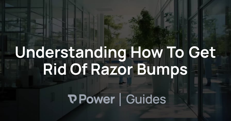 Header Image for Understanding How To Get Rid Of Razor Bumps