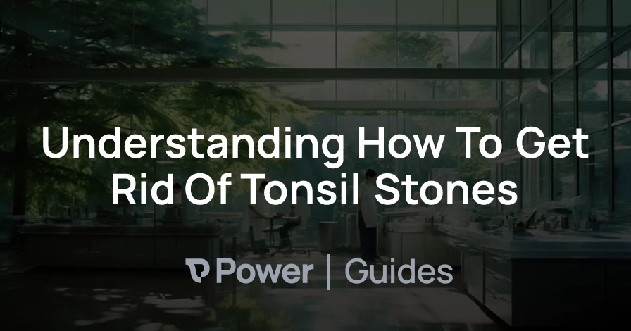 Header Image for Understanding How To Get Rid Of Tonsil Stones