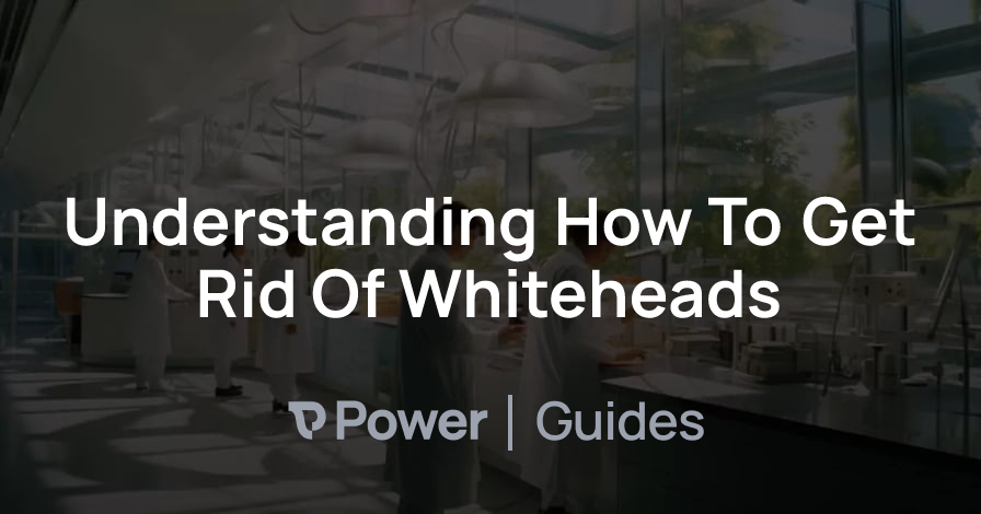 Header Image for Understanding How To Get Rid Of Whiteheads