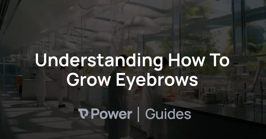 Header Image for Understanding How To Grow Eyebrows