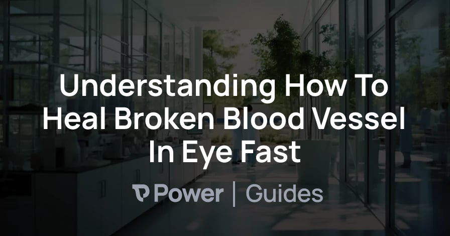 Header Image for Understanding How To Heal Broken Blood Vessel In Eye Fast