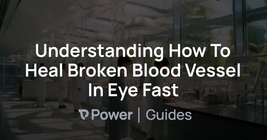 Header Image for Understanding How To Heal Broken Blood Vessel In Eye Fast