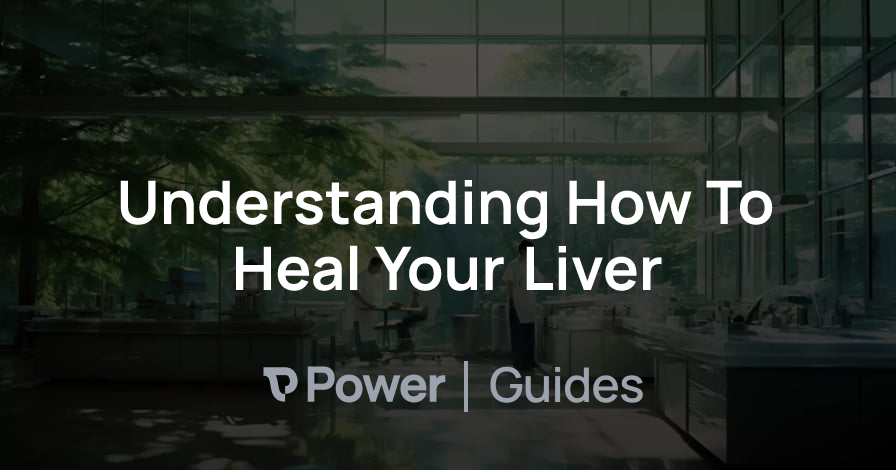 Header Image for Understanding How To Heal Your Liver