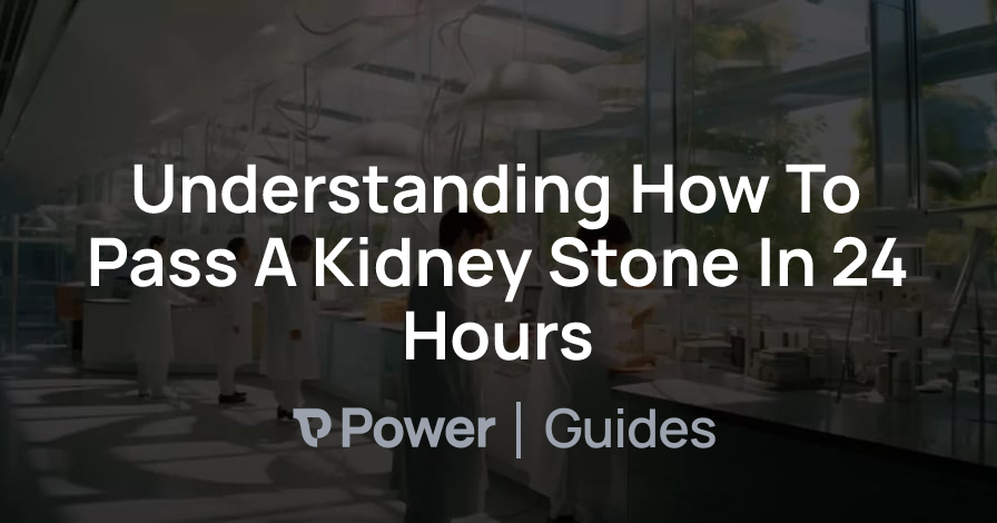 Header Image for Understanding How To Pass A Kidney Stone In 24 Hours