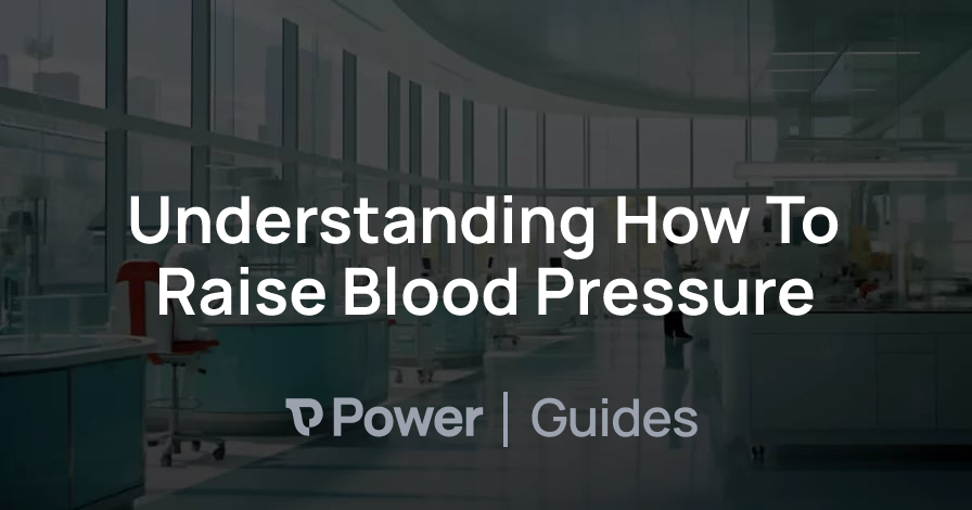 Header Image for Understanding How To Raise Blood Pressure