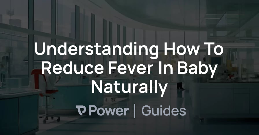 Header Image for Understanding How To Reduce Fever In Baby Naturally