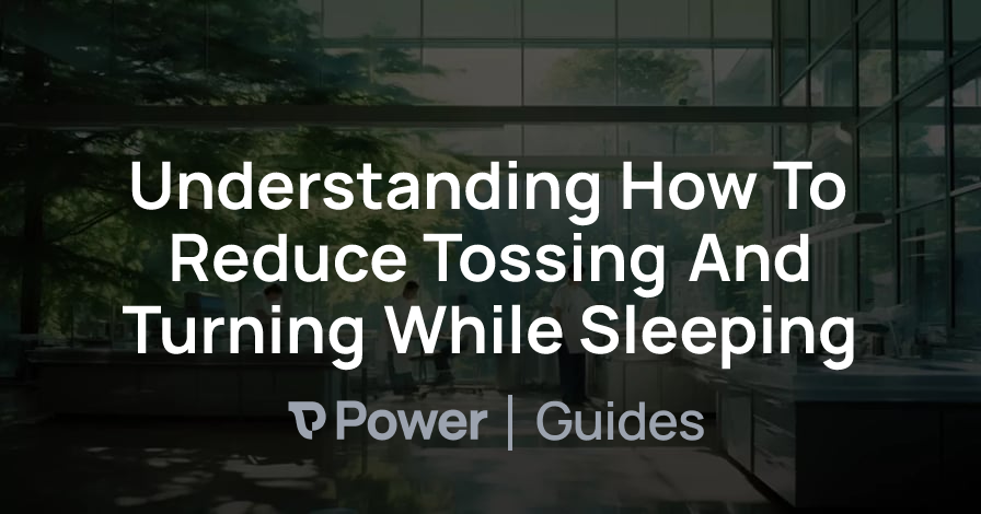 Header Image for Understanding How To Reduce Tossing And Turning While Sleeping