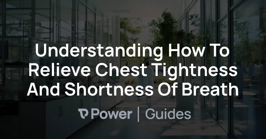 Header Image for Understanding How To Relieve Chest Tightness And Shortness Of Breath